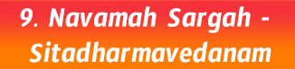 9.Navamah Sargah- Sitadharmavedanam